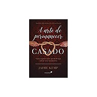A Arte de Permanecer Casado – Jaime Kemp - imagem 1