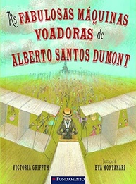 As Fabulosas Máquinas Voadoras de Santos Dumont: A História do Pai da Aviação - imagem 2