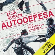 a-autodefesa-da-a-desvende-luta-justica-violencia-a-uma-por-filosofia-resistencia-e-a