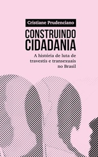 a-cidadania-no-de-e-construindo-travestis-a-e-resistencia-de-historia-luta-brasil-transexuais-a