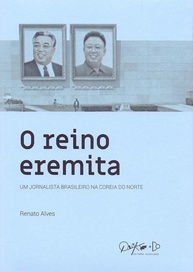 O Reino Eremita: Descubra a Coreia do Norte com Renato Alves - imagem 1