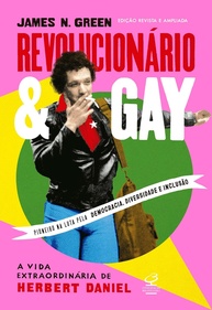 Revolucionário e Gay: A Vida Extraordinária de Herbert Daniel - Biografia Ampliada - imagem 1
