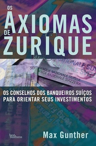 Os Axiomas de Zurique: Segredos dos Milionários para Investimentos Lucrativos - imagem 1