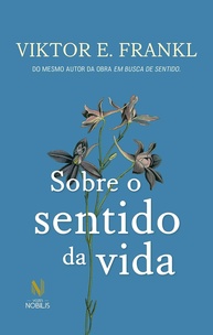 a-descubra-frankl-um-sentido-o-guia-essencial-com-viktor-vida-da-a