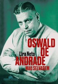 a-do-de-modernista-oswald-a-mau-biografia-andrade-selvagem-genio-definitiva-a