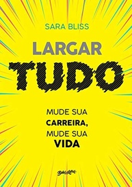 Largar Tudo: Transforme Sua Carreira e Sua Vida com Histórias Inspiradoras - imagem 2