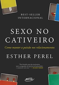 a-em-sexo-no-a-relacionamentos-duradouros-paixao-cativeiro-redescubra-a