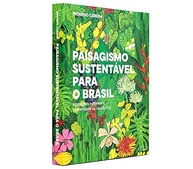 a-essencial-natureza-paisagismo-para-e-humanidade-no-sustentavel-brasil-integrar-guia-a