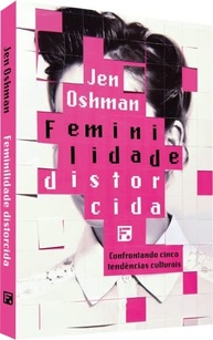a-feminilidade-identidade-cristo-distorcida-descubra-verdadeira-a-em-a