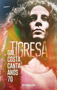 Tigresa: A Jornada Musical de Gal Costa nos Anos 70 - Livro Essencial - imagem 2
