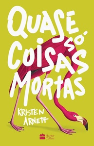 Quase Só Coisas Mortas: Um Romance Intenso Sobre Amor, Luto e Família - imagem 1
