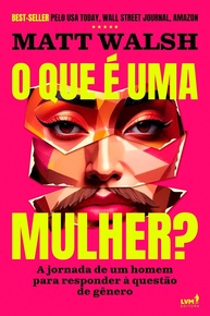 O Que é Uma Mulher?: Desvende a Questão de Gênero com Matt Walsh - imagem 1