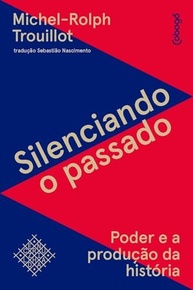 a-o-o-da-michel-producao-na-historia-desvende-poder-rolph-trouillot-silenciando-passado-a
