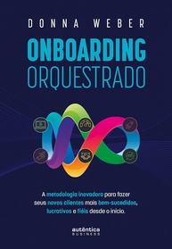 Onboarding Orquestrado: Domine a Metodologia Essencial para Clientes de Sucesso e Lucratividade - imagem 1