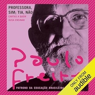 Professora, Sim; Tia, Não: O Legado de Paulo Freire para Transformar a Educação - imagem 2