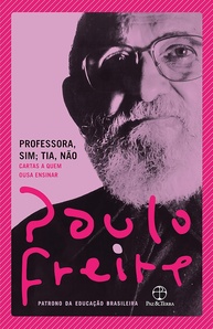 Professora, Sim; Tia, Não: A Pedagogia Política de Paulo Freire para Valorizar o Ensino - imagem 1