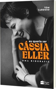 Eu Queria Ser Cássia Eller: A Biografia Completa da Deusa da Música Brasileira - imagem 5