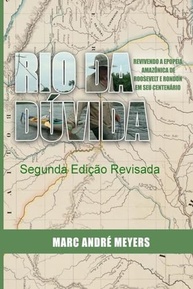 Rio da Dúvida: A Epopeia Amazônica de Roosevelt e Rondon - Edição Centenário - imagem 2