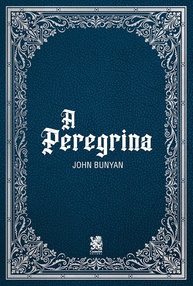 a-salvacao-jornada-fe-de-de-e-a-peregrina-bunyan-a-john-a