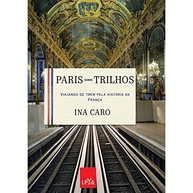 a-sobre-paris-descubra-trilhos-historias-cidade-luz-atraves-de-fascinantes-a