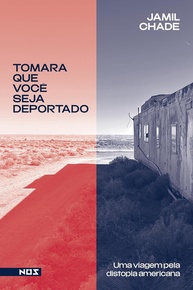 a-tomara-que-voce-viagem-pela-jamil-deportado-americana-uma-distopia-chade-seja-a