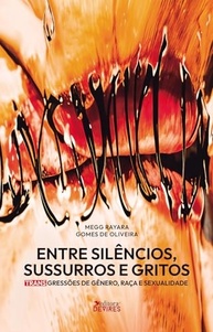 Entre Silêncios, Sussurros e Gritos: Transgressões de Gênero, Raça e Sexualidade | Megg Rayara Gomes de Oliveira - imagem 2
