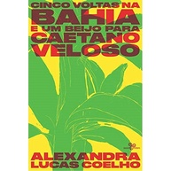 Descubra a Bahia com "Cinco Voltas na Bahia e um Beijo para Caetano Veloso" - imagem 1