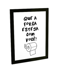 Quadro Decorativo A4 Engraçado Banheiro Força Com Você - Moldura Moderna Preto - imagem 2