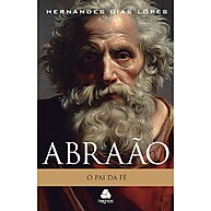 Abraão: A Fé que Transforma | Hernandes Lopes - imagem 1