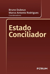 Estado Conciliador: Soluções Consensuais para a Administração Pública - imagem 1