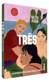 Três: Um Romance Emocionante da Autora de "Água Fresca Para as Flores" - imagem 4