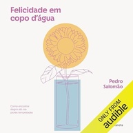 alegria-dagua-salomao-em-em-audiolivro-felicidade-copo-qualquer-pedro-a-encontre-situacao-a