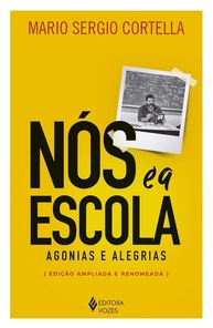 Nós e a Escola: Agonias e Alegrias - Reflexões Essenciais para Educadores - imagem 1