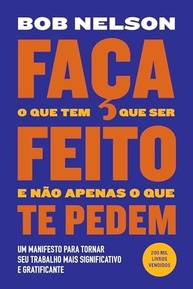 Faça o Que Tem Que Ser Feito: Transforme Seu Trabalho em Algo Significativo e Gratificante - imagem 2
