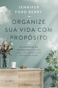 arrumacao-proposito-com-segredos-vida-os-e-a-para-descubra-tempo-espiritualidade-organize-sua-da-casa-a