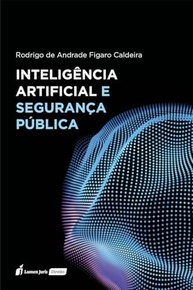 Inteligência Artificial e Segurança Pública: Limites e Possibilidades em 2025 - imagem 2