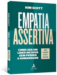 assertiva-empatia-scott-impacto-com-e-a-humanidade-kim-lidere-a
