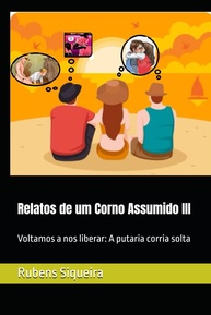 assumido-um-solta-relatos-a-corno-correr-a-de-putaria-iii-a-volta-a