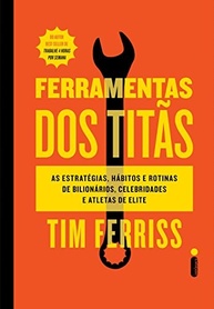 Ferramentas dos Titãs: Segredos de Bilionários, Celebridades e Atletas de Elite - imagem 2
