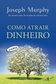 Como Atrair Dinheiro: Desbloqueie Riquezas com o Poder da Mente - imagem 1