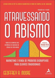 Atravessando o Abismo: O Guia Essencial para Dominar Mercados de Alta Tecnologia - imagem 1