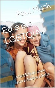 Eu e Ela LGBTQIA+: Uma História de Amor Inspiradora entre Aurora e Sofia - imagem 2