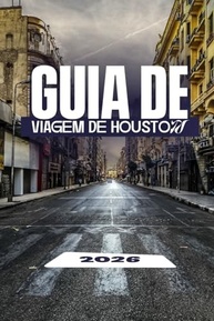 autentico-descubra-de-2026-guia-o-viagem-houston-texas-a