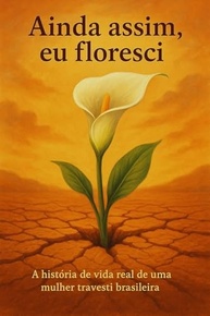 Ainda Assim, Eu Floresci: A Poderosa Autobiografia de uma Mulher Trans Brasileira - imagem 2