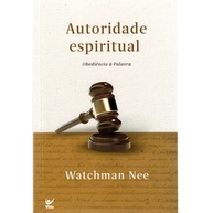 Autoridade Espiritual: Guia de Watchman Nee - imagem 1
