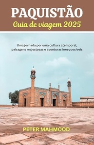 Guia de Viagem Paquistão 2025: Aventura Inesquecível e Cultura Ancestral - imagem 2