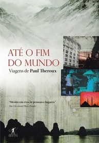 Até o Fim do Mundo: Aventuras Inesquecíveis com Paul Theroux - imagem 1