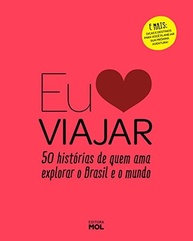 Eu Amo Viajar: 50 Histórias Inspiradoras Para Despertar Seu Espírito Aventureiro - imagem 2