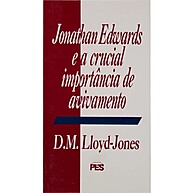 Avivamento Cristão: A Visão de Lloyd Jones sobre Edwards - imagem 1