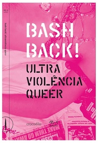 Bash Back! Ultraviolência Queer: Ações Diretas e Resistência Anarquista - imagem 1